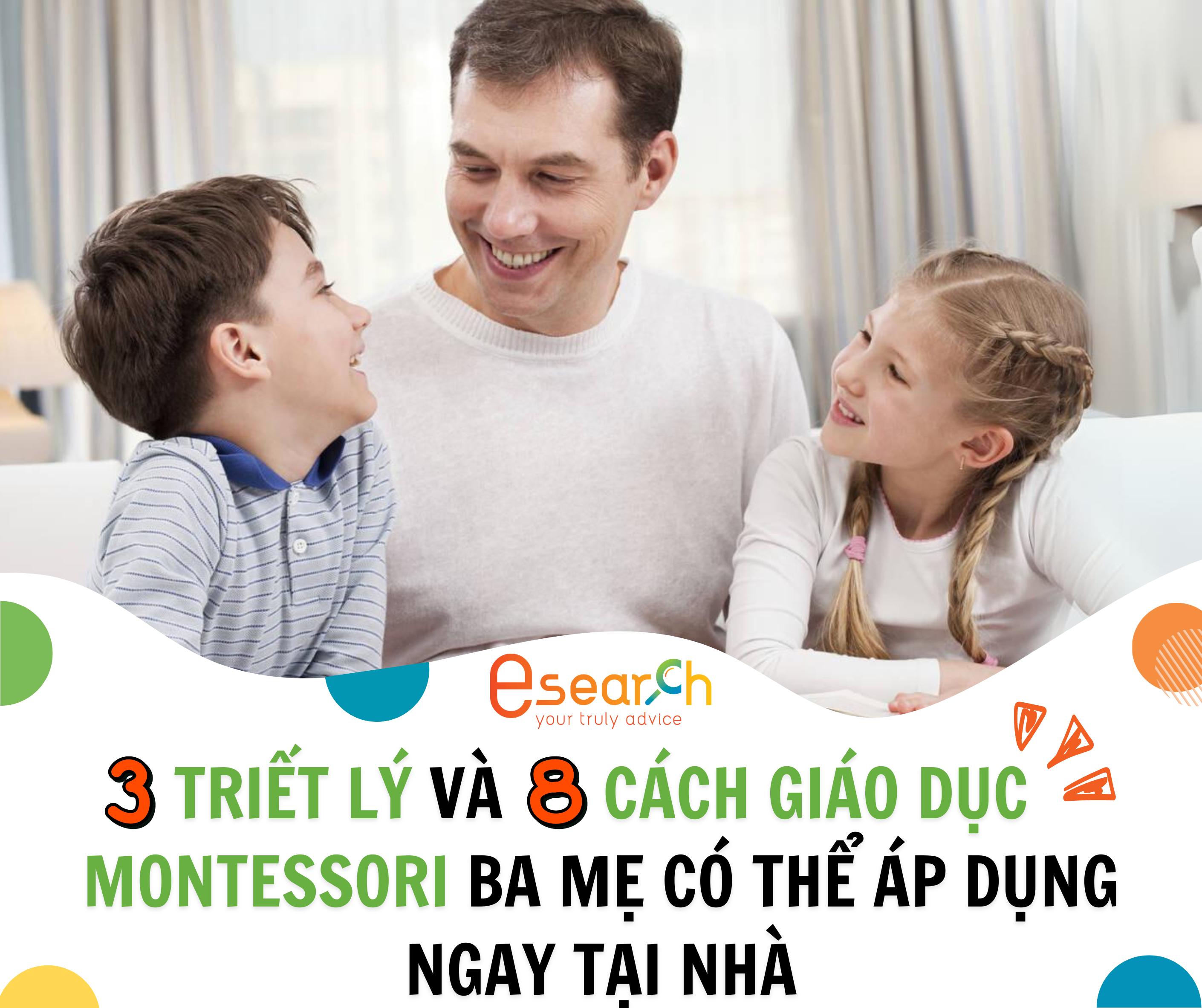 3 Triết Lý Giáo Dục Quan Trọng Và 8 Cách Giáo Dục Montessori Mà Ba Mẹ Có Thể Áp Dụng Ngay Tại Nhà